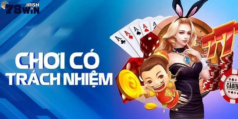 Những mẹo chơi có trách nhiệm tại 78win hiệu quả nhất